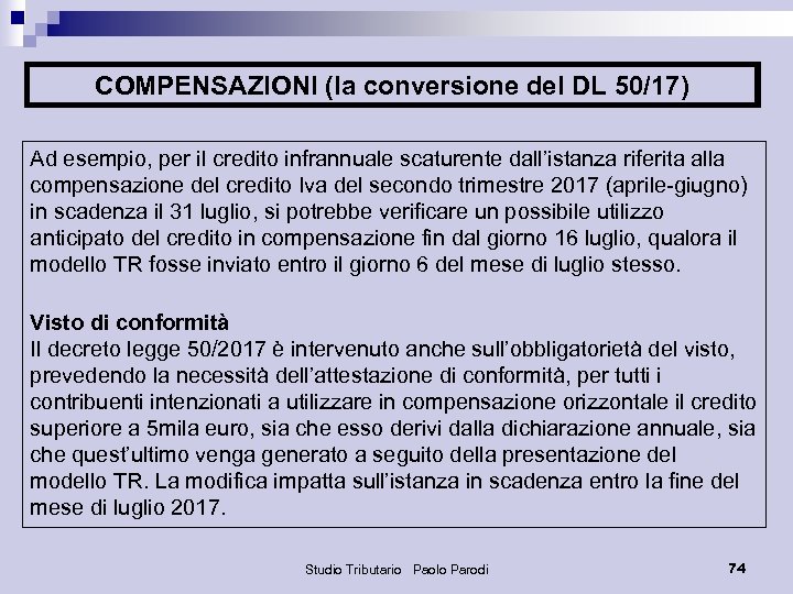 COMPENSAZIONI (la conversione del DL 50/17) Ad esempio, per il credito infrannuale scaturente dall’istanza