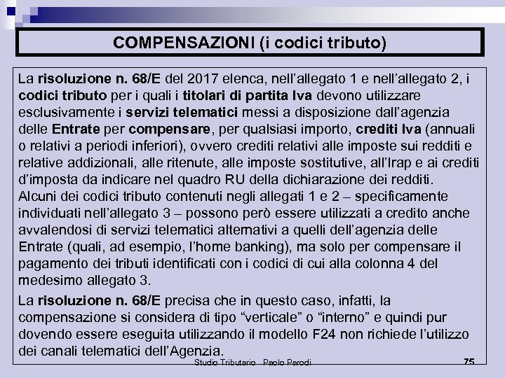 COMPENSAZIONI (i codici tributo) La risoluzione n. 68/E del 2017 elenca, nell’allegato 1 e