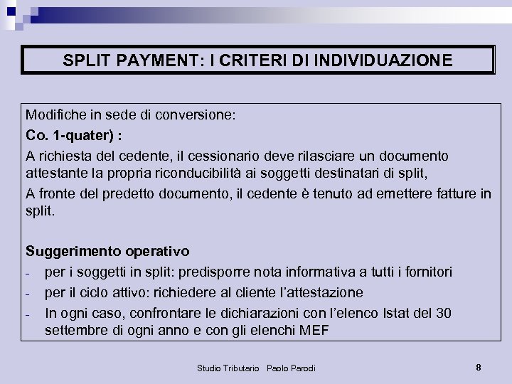 SPLIT PAYMENT: I CRITERI DI INDIVIDUAZIONE Modifiche in sede di conversione: Co. 1 -quater)