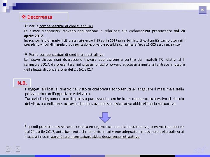 80 v Decorrenza Ø Per le compensazioni di crediti annuali: Le nuove disposizioni trovano