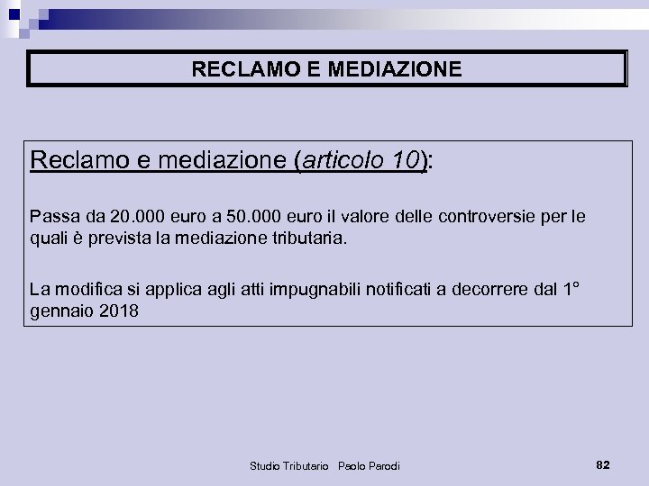 RECLAMO E MEDIAZIONE Reclamo e mediazione (articolo 10): Passa da 20. 000 euro a