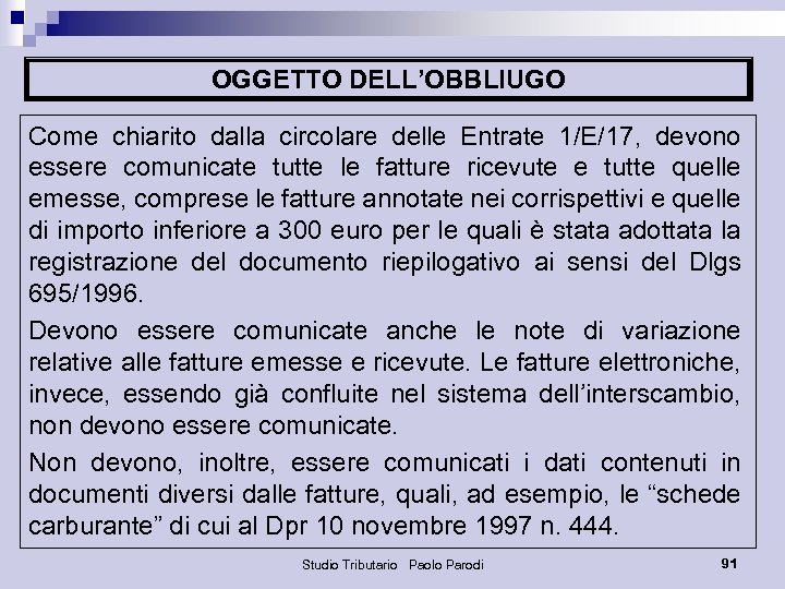 OGGETTO DELL’OBBLIUGO Come chiarito dalla circolare delle Entrate 1/E/17, devono essere comunicate tutte le