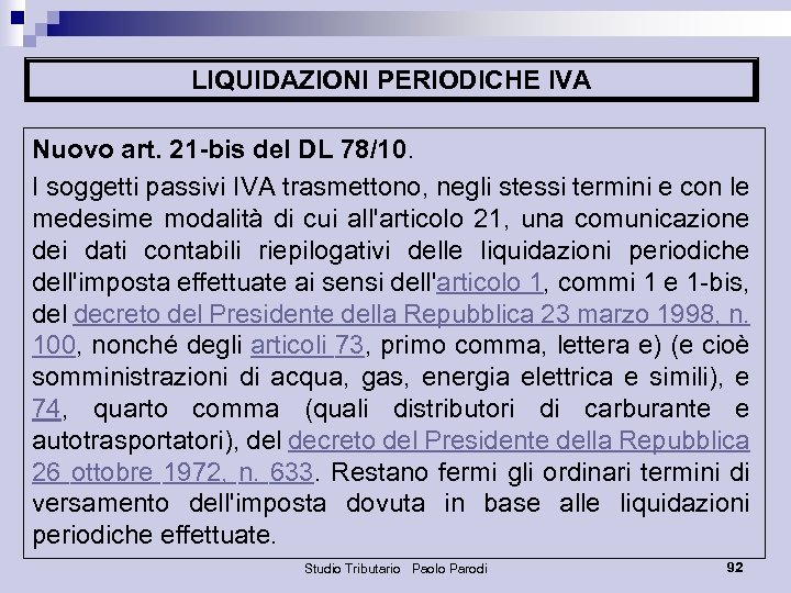 LIQUIDAZIONI PERIODICHE IVA Nuovo art. 21 -bis del DL 78/10. I soggetti passivi IVA