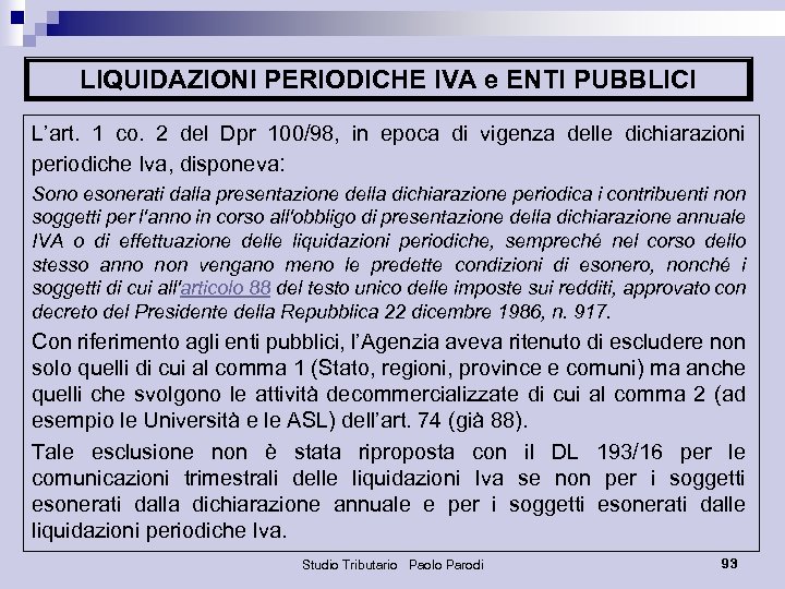 LIQUIDAZIONI PERIODICHE IVA e ENTI PUBBLICI L’art. 1 co. 2 del Dpr 100/98, in