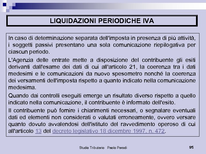 LIQUIDAZIONI PERIODICHE IVA In caso di determinazione separata dell'imposta in presenza di più attività,