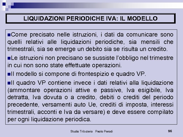 LIQUIDAZIONI PERIODICHE IVA: IL MODELLO n. Come precisato nelle istruzioni, i dati da comunicare