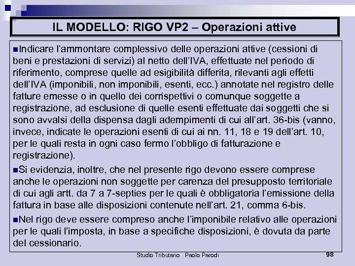 IL MODELLO: RIGO VP 2 – Operazioni attive n. Indicare l’ammontare complessivo delle operazioni