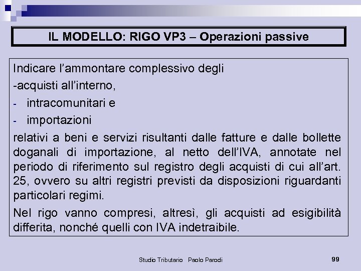 IL MODELLO: RIGO VP 3 – Operazioni passive Indicare l’ammontare complessivo degli -acquisti all’interno,