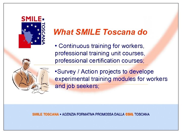 What SMILE Toscana do • Continuous training for workers, professional training unit courses, professional