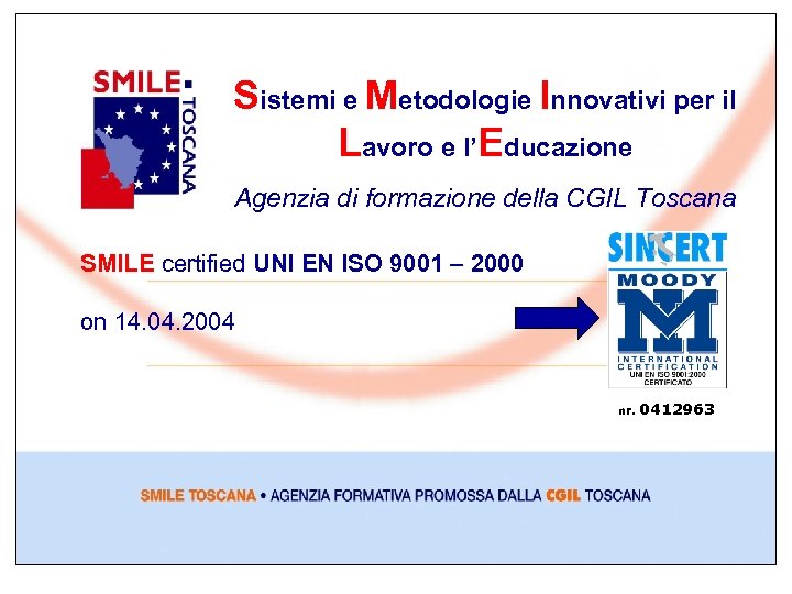 Sistemi e Metodologie Innovativi per il Lavoro e l’Educazione Agenzia di formazione della CGIL