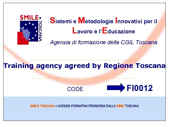 Sistemi e Metodologie Innovativi per il Lavoro e l’Educazione Agenzia di formazione della CGIL
