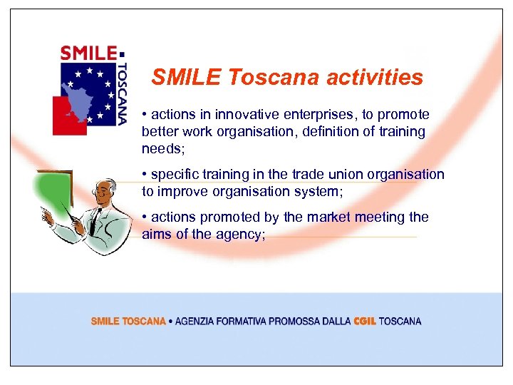 SMILE Toscana activities • actions in innovative enterprises, to promote better work organisation, definition