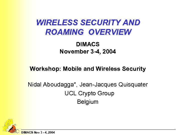 WIRELESS SECURITY AND ROAMING OVERVIEW DIMACS November 3 -4, 2004 Workshop: Mobile and Wireless