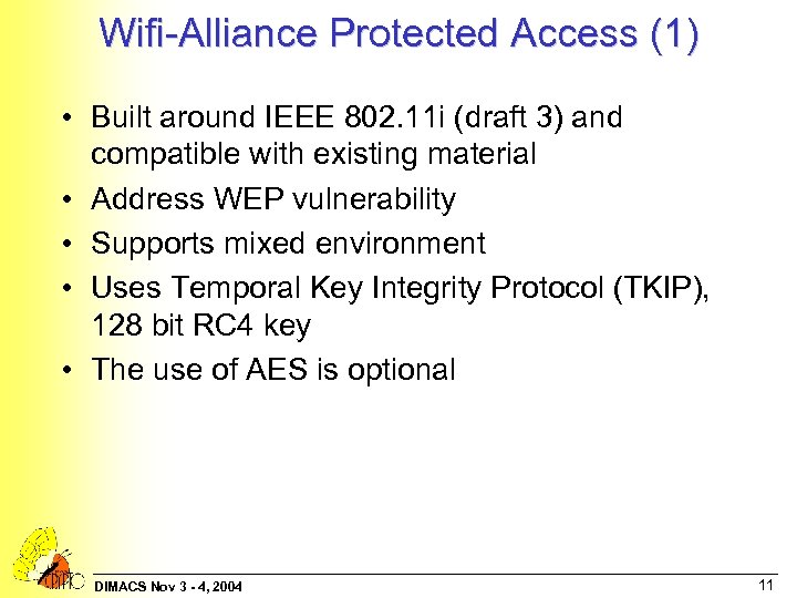 Wifi-Alliance Protected Access (1) • Built around IEEE 802. 11 i (draft 3) and