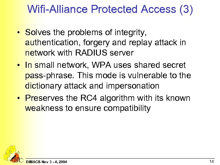 Wifi-Alliance Protected Access (3) • Solves the problems of integrity, authentication, forgery and replay