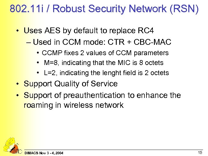 802. 11 i / Robust Security Network (RSN) • Uses AES by default to