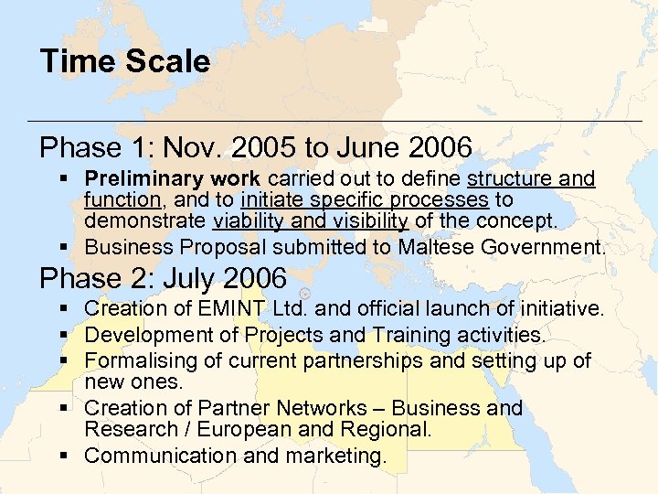 Time Scale Phase 1: Nov. 2005 to June 2006 § Preliminary work carried out