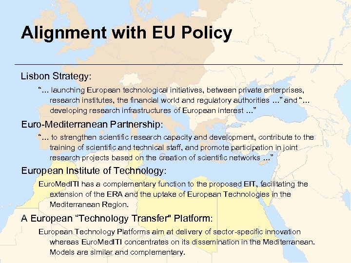 Alignment with EU Policy Lisbon Strategy: “… launching European technological initiatives, between private enterprises,