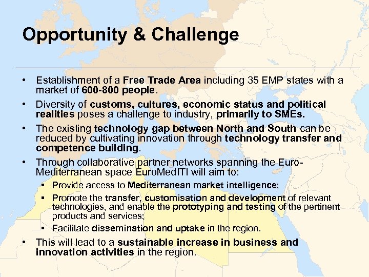 Opportunity & Challenge • Establishment of a Free Trade Area including 35 EMP states