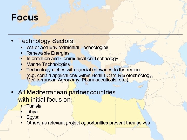 Focus • Technology Sectors: § § § Water and Environmental Technologies Renewable Energies Information