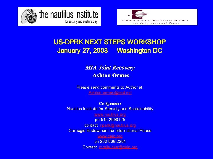 US-DPRK NEXT STEPS WORKSHOP January 27, 2003 Washington DC MIA Joint Recovery Ashton Ormes