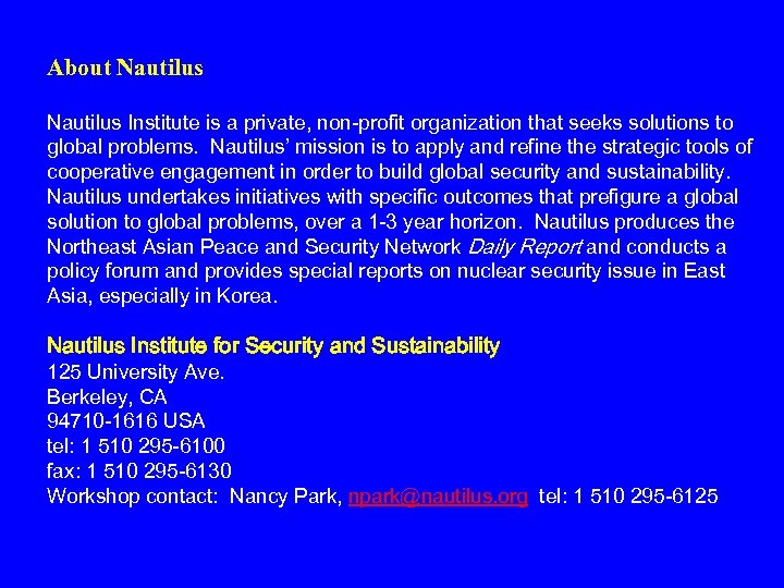 About Nautilus Institute is a private, non-profit organization that seeks solutions to global problems.