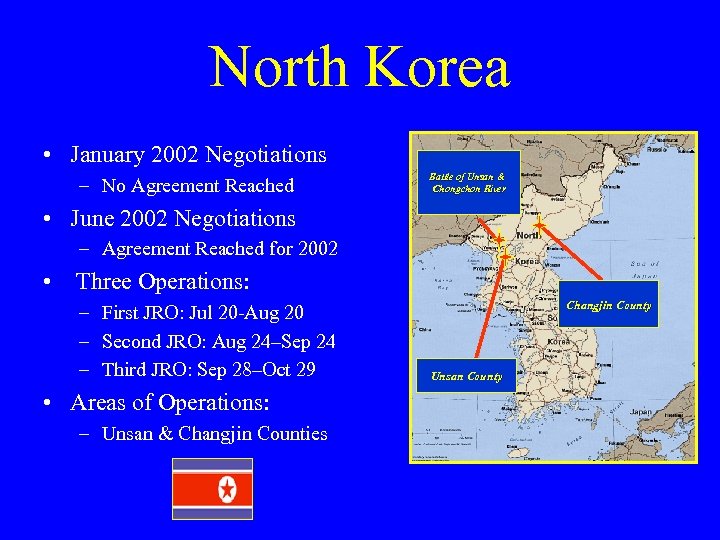 North Korea • January 2002 Negotiations – No Agreement Reached Battle of Unsan &