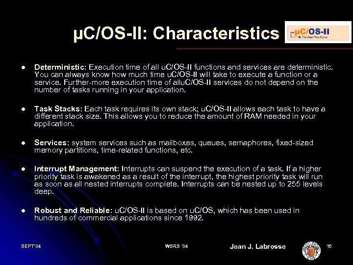 µC/OS-II: Characteristics l Deterministic: Execution time of all u. C/OS II functions and services