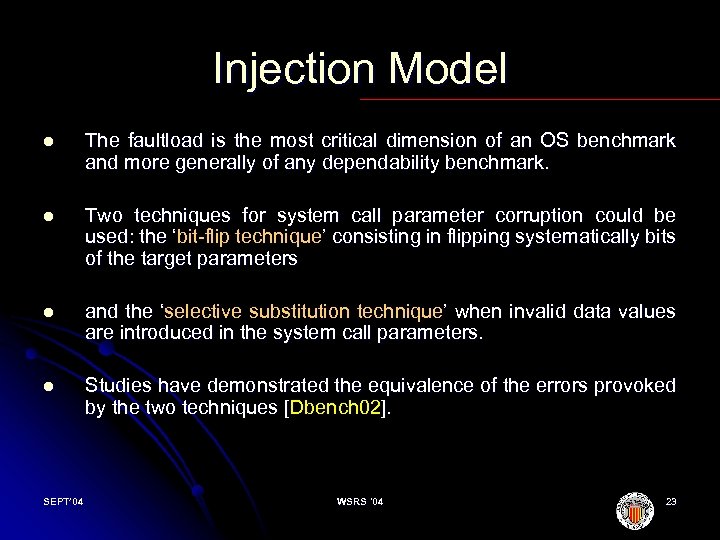 Injection Model l The faultload is the most critical dimension of an OS benchmark