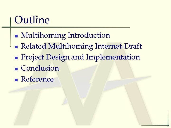 Outline n n n Multihoming Introduction Related Multihoming Internet-Draft Project Design and Implementation Conclusion