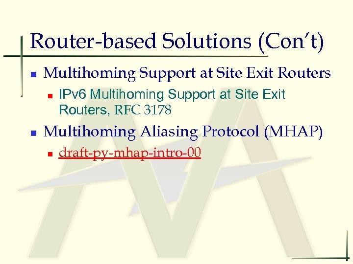 Router-based Solutions (Con’t) n Multihoming Support at Site Exit Routers n n IPv 6