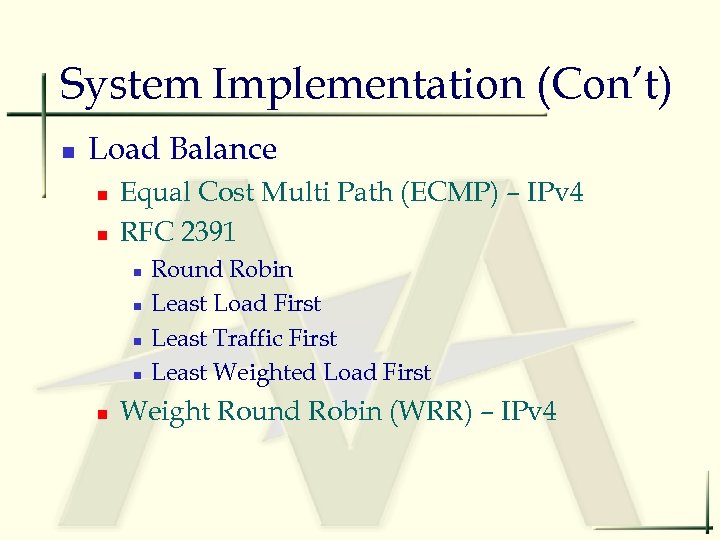 System Implementation (Con’t) n Load Balance n n Equal Cost Multi Path (ECMP) –