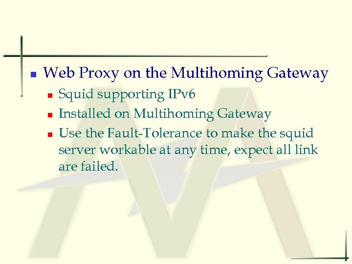 n Web Proxy on the Multihoming Gateway n n n Squid supporting IPv 6