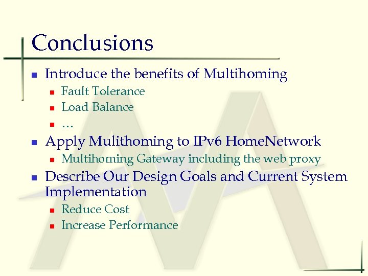 Conclusions n Introduce the benefits of Multihoming n n Apply Mulithoming to IPv 6