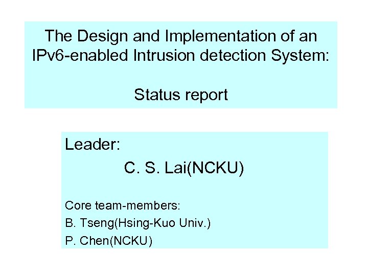 The Design and Implementation of an IPv 6 -enabled Intrusion detection System: Status report