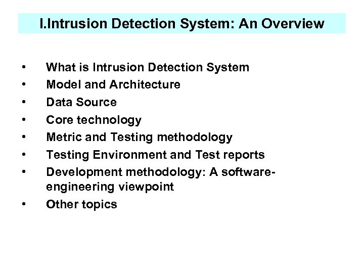 I. Intrusion Detection System: An Overview • • What is Intrusion Detection System Model