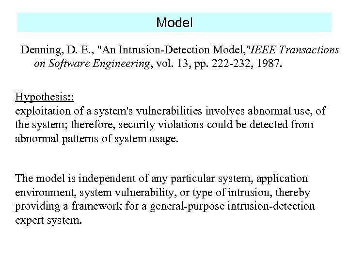 Model Denning, D. E. , "An Intrusion-Detection Model, "IEEE Transactions on Software Engineering, vol.