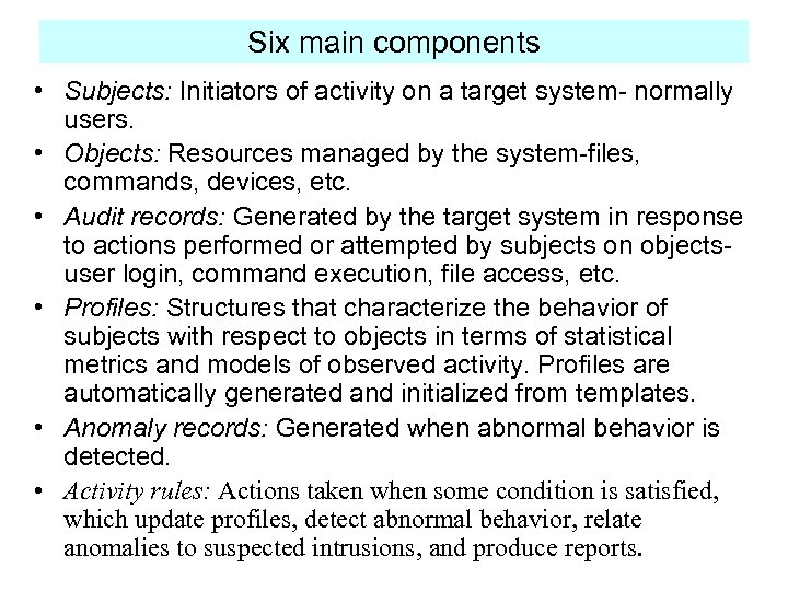 Six main components • Subjects: Initiators of activity on a target system- normally users.