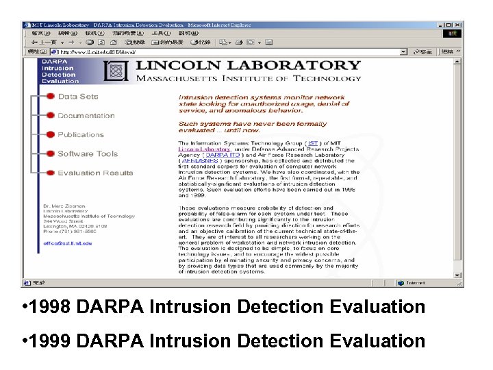  • 1998 DARPA Intrusion Detection Evaluation • 1999 DARPA Intrusion Detection Evaluation 