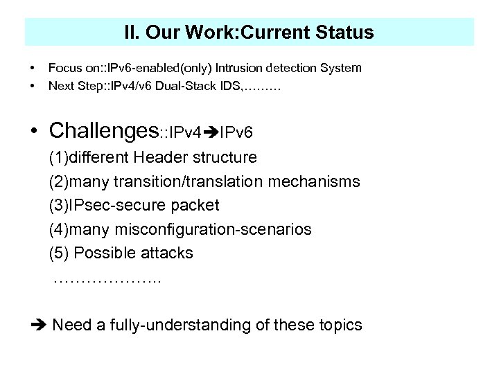 II. Our Work: Current Status • • Focus on: : IPv 6 -enabled(only) Intrusion