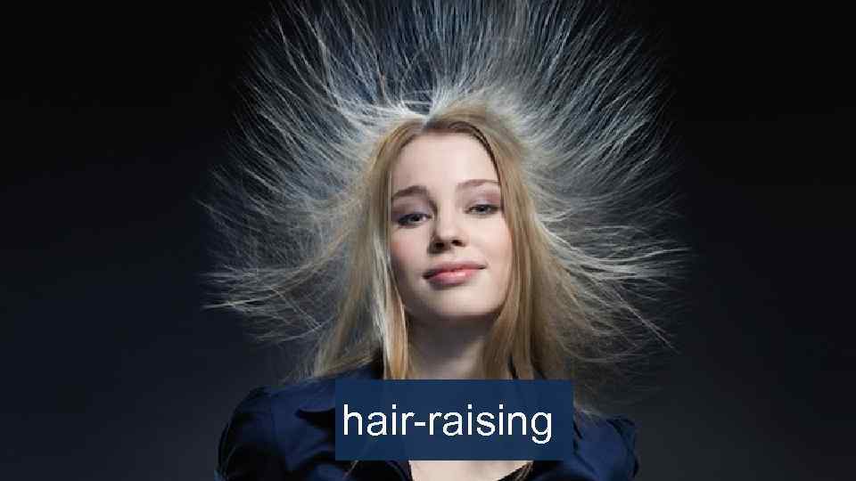 hair-raising 