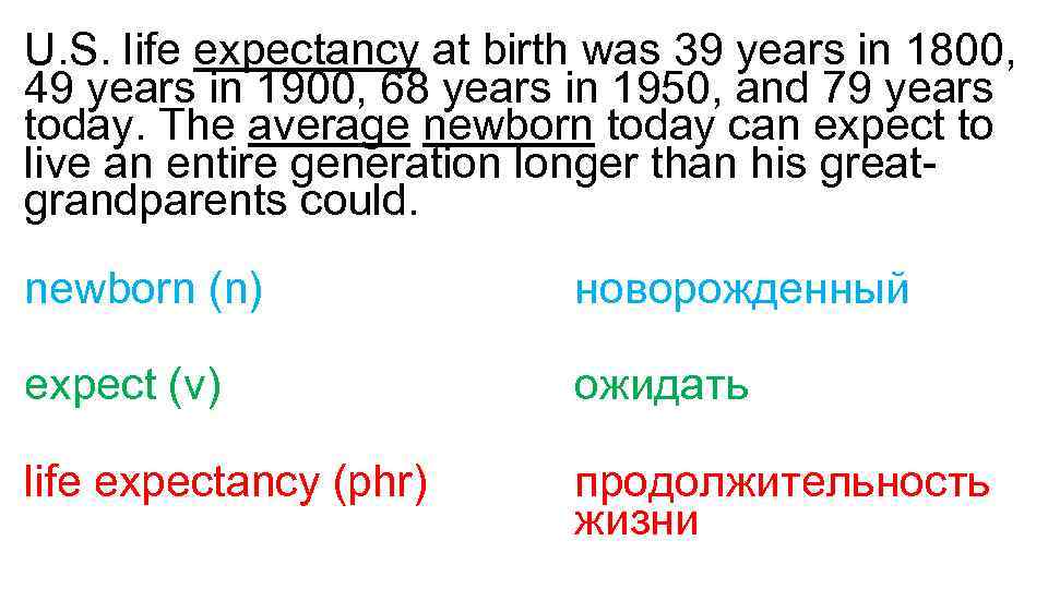 U. S. life expectancy at birth was 39 years in 1800, 49 years in