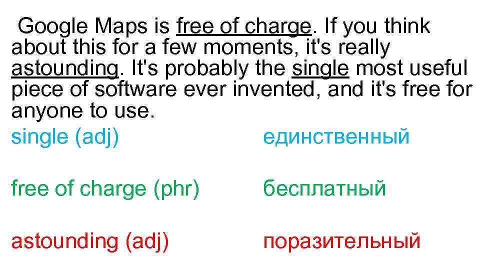  Google Maps is free of charge. If you think about this for a