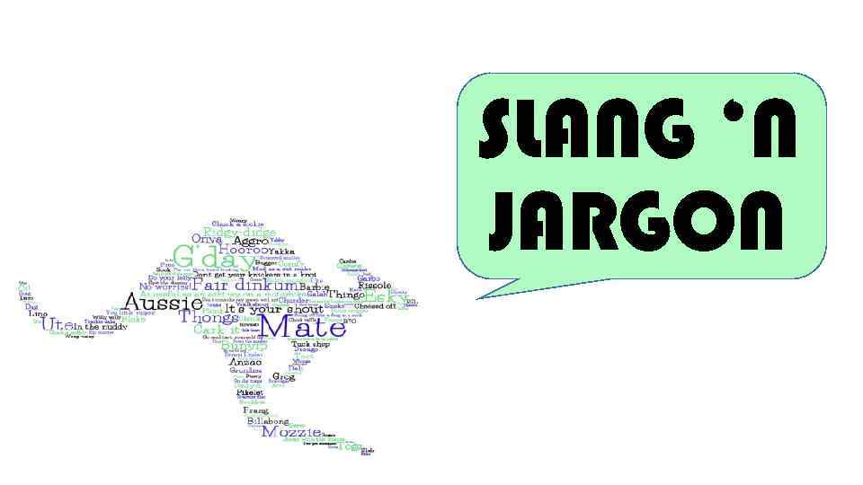 SLANG ‘N JARGON 