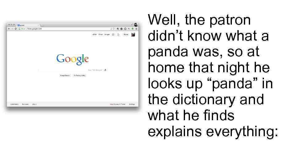Well, the patron didn’t know what a panda was, so at home that night