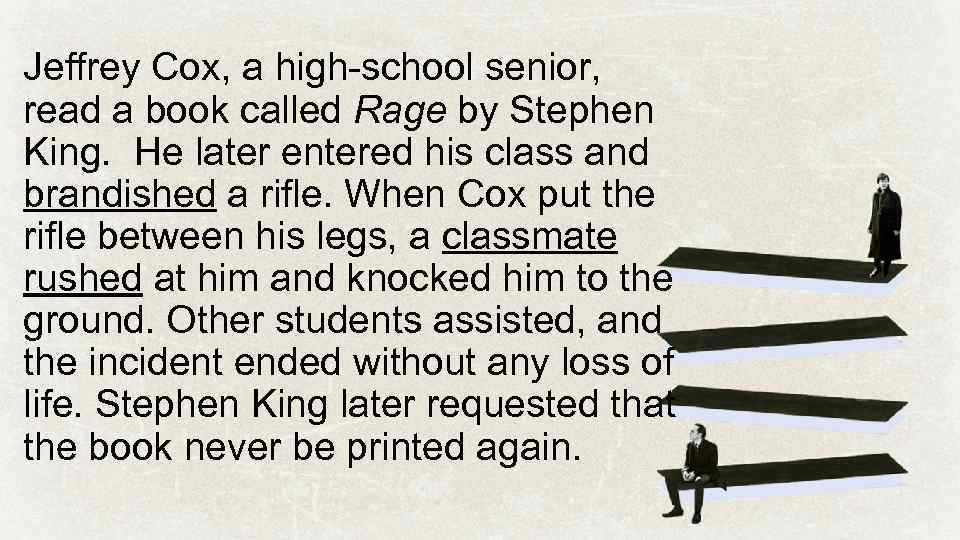 Jeffrey Cox, a high-school senior, read a book called Rage by Stephen King. He