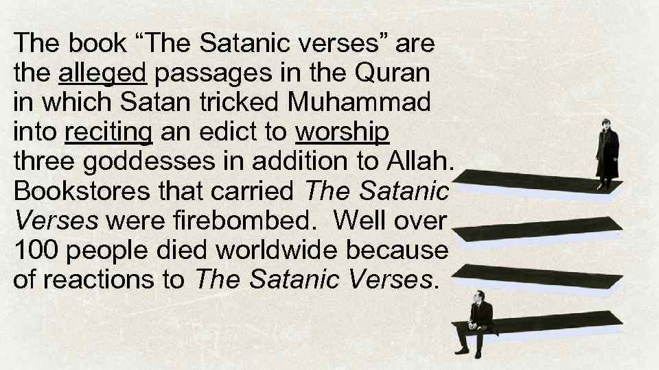 The book “The Satanic verses” are the alleged passages in the Quran in which