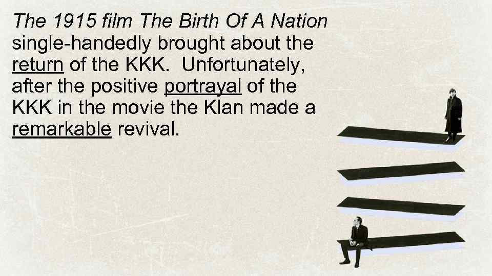 The 1915 film The Birth Of A Nation single-handedly brought about the return of