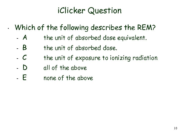 i. Clicker Question • Which of the following describes the REM? – A the