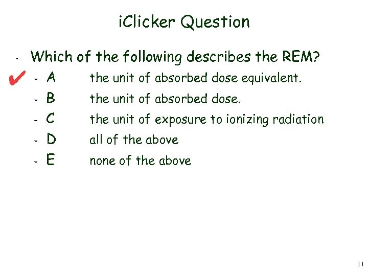 i. Clicker Question • Which of the following describes the REM? – A the